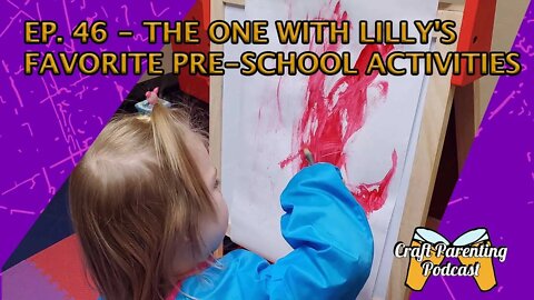 Ep. 46 - The One With Lilly's Favorite Pre-school Activities