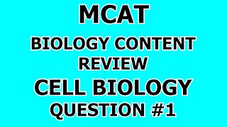 MCAT Biology Content Review Cell Biology Question #1