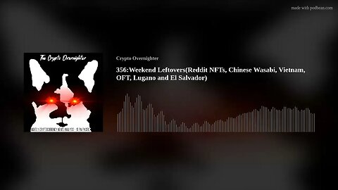 356:Weekend Leftovers(Reddit NFTs, Chinese Wasabi, Vietnam, OFT, Lugano and El Salvador)