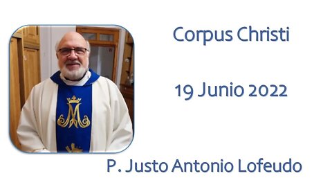 Domingo del Corpus Christi, P. Justo Antonio Lofeudo. (19.06.2022)