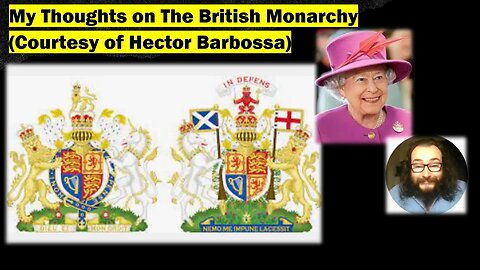 My Thoughts: The British Monarchy, aka The Royal Family, Courtesy of Hector Barbossa, With Bloopers.