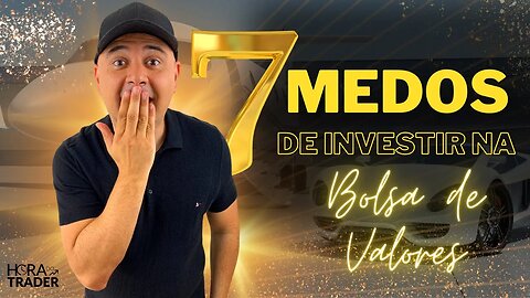 🔵 Os 7 principais medos de quem vai iniciar a investir na bolsa de valores