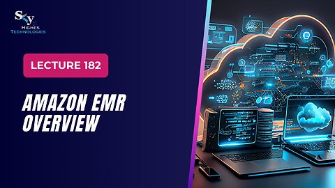 182. Amazon EMR Overview | Skyhighes | Cloud Computing