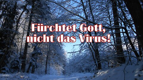 Fürchtet Gott, nicht das Virus!