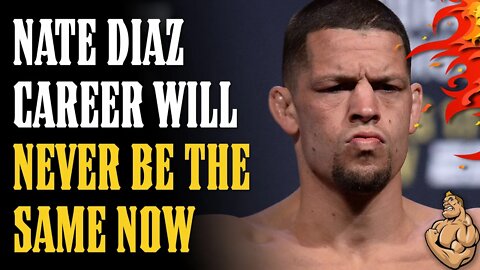 Well...Nate Diaz's Career Will Never Be the Same After This.