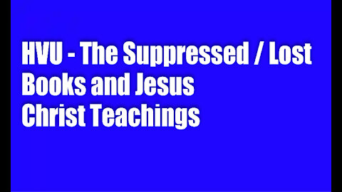 HVU–THE SUPPRESSED/LOST BIBLE BOOKS & JESUS CHRIST TEACHINGS WITH CANDI, KIDD, AND MARIA BENARDIS