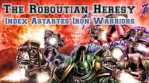 The Roboutian Heresy Index Astartes Iron Warriors | Horus Heresy Fanfiction