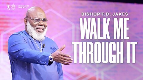 Walk Me Through It - Bishop T. D. Jakes