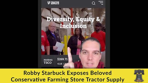 Robby Starbuck Exposes Beloved Conservative Farming Store Tractor Supply