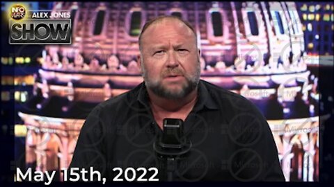 The Alex Jones Show 5/15/22