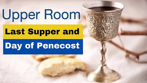 Upper Room, Last Supper and Day of Pentecost S3E2