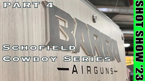 SHOT SHOW ‘23 – BARRA AIRGUNS – The Schofield Cowboy Series