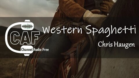 Channel Audio Free – Western Spaghetti – Chris Haugen