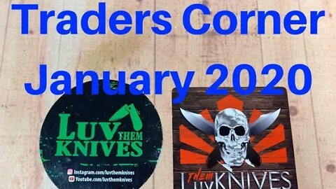 Traders Corner January 2020 / Huge knife Sale January 12th 7pm EST / other important announcements !