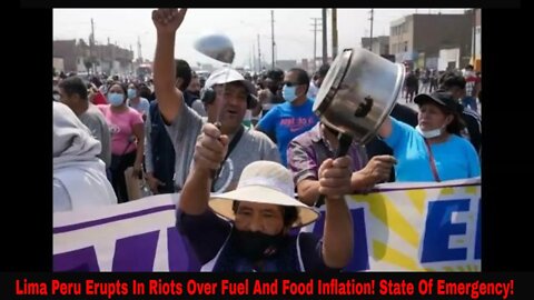 Peru Declares Curfew And State Of Emergency Over Food And Fuel Inflation Riots!