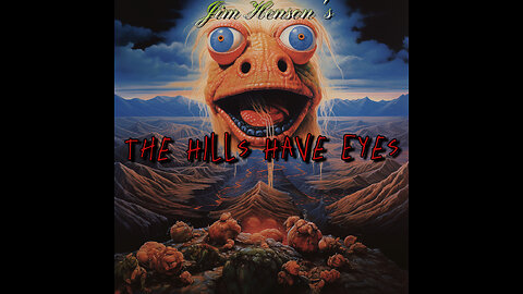 The Hills Have Eyes (Jim Henson Edition)