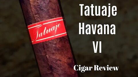 Tatuaje Havana VI Cigar Review