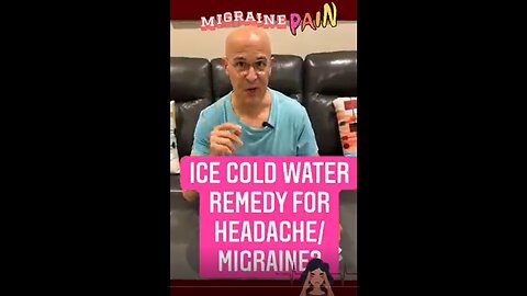 ICE COLD WATER REMEDY FOR HEADACHE/MIGRAINES