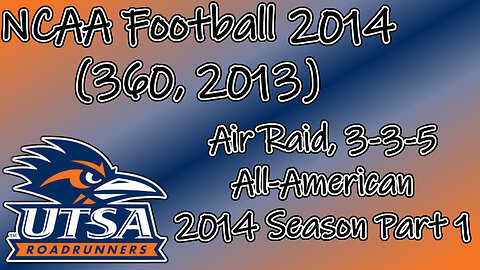 NCAA Football 2014(360, 2013) Longplay - UTSA 2014 Season Part 1 (No Commentary)