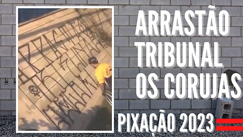 ARRASTÃO r TRIBUNAL b OS CORUJAS c Agendando o Muro pixando a quebrada toda 2023