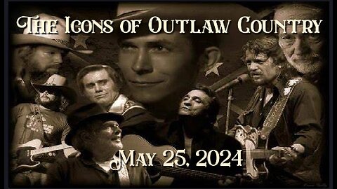 The Icons of Outlaw Country Show 063 - 5/25//24