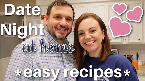 DINNER & DESSERT FOR 2 | DATE NIGHT AT HOME!!