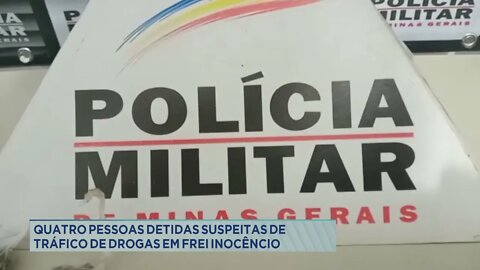 Quatro pessoas detidas suspeitas de tráfico de drogas em Frei Inocêncio