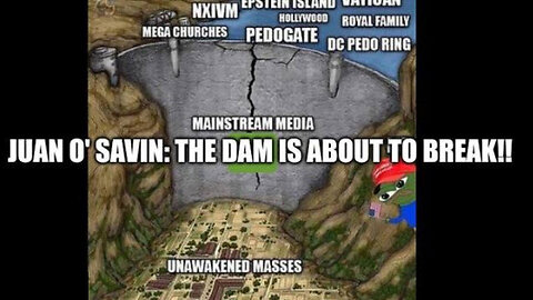 Juan O' Savin: The Dam Is About to Break!!