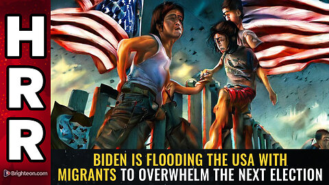 Biden is FLOODING the USA with migrants to OVERWHELM the next election