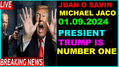 JUAN O SAVIN , MICHAEL JACO BOMBSHELL 01.08.2024: President Trump is Number One