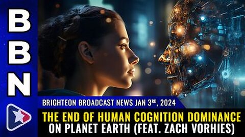 01-03-24 BBN - The end of HUMAN COGNITION dominance on planet Earth