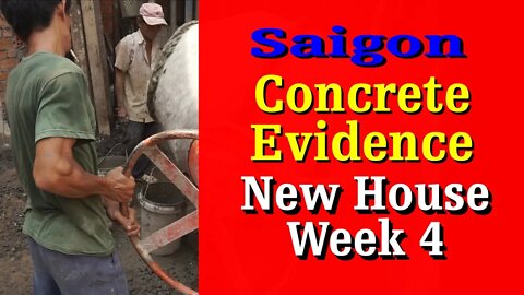 Saigon - New House - Week 4 - Concrete Evidence - Bucket Method is #1 (Documentary)