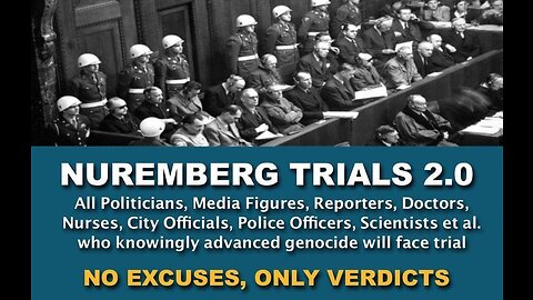 Nuremberg 2.0 Starts Now! 5 Billion Will Die From Vax, No Cure! Youre Patented (NurembergTrials.net)