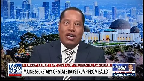 SCOTUS Will Smackdown Maine Ruling: Larry Elder