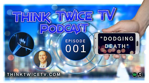 Think Twice TV 001 "Dodging Death" #Testimonies