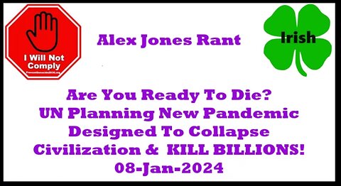 Are You Ready To Die? UN Planning New Pandemic Designed To Collapse Civilization 08-Jan-2024