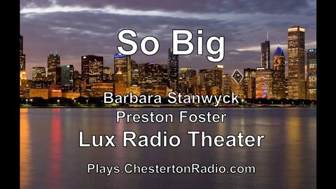 So Big - Barbara Stanwyck - Preston Foster - Lux Radio Theater