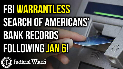 FARRELL: FBI Warrantless Search of Americans' Bank Records Following Jan 6!