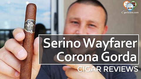 Cigar Review: Serino Wayfarer Corona Gorda