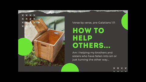 How to help others. Galatians 1:11