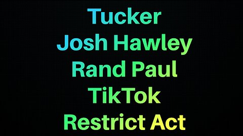 Tucker Commentary, Senators Rand Paul, Josh Hawley Debate: TikTok, Restrict Act