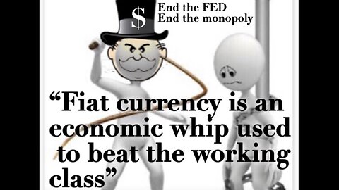 Fiat Currency is the biggest fraud ever foisted on humanity.