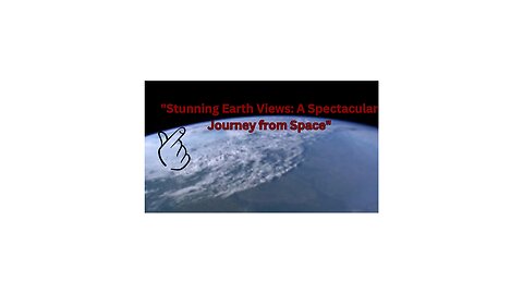 "Stunning Earth Views: A Spectacular Journey from Space"