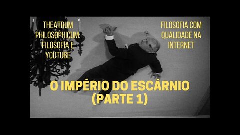 Theatrum Philosophicum − O IMPÉRIO DO ESCÁRNIO (parte 1)