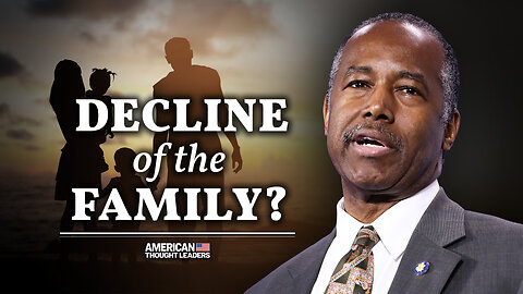 Dr. Ben Carson: There Is a War on the American Family