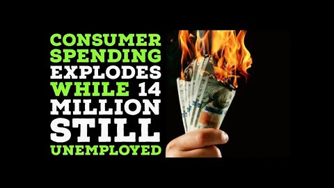 Consumer Spending Explodes While 14 Million Still Unemployed