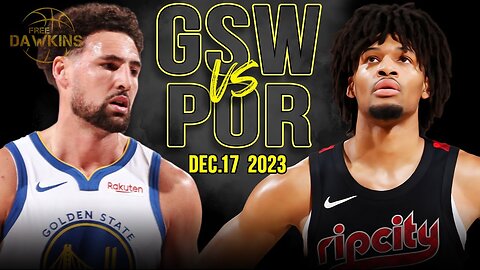 Golden State Warriors vs Portland Trail Blazers Full Game Highlights | Dec 17, 2023