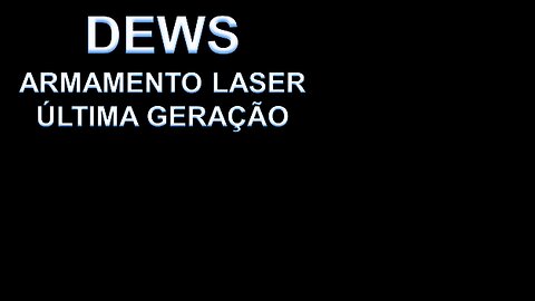 DEWS - ARMAMENTO LASER ÚLTIMA GERAÇÃO