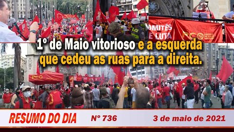 1º de Maio vitorioso e a esquerda que cedeu as ruas para a direita - Resumo do Dia nº 736 - 03/05/21