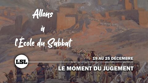 Le Moment du Jugement | Allons à l'École du Sabbat - Leçon 11 Q4 2021